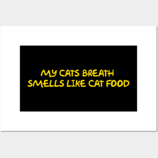 My Cats Breath Smells Like Cat Food Posters and Art